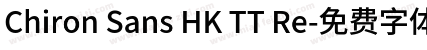 Chiron Sans HK TT Re字体转换